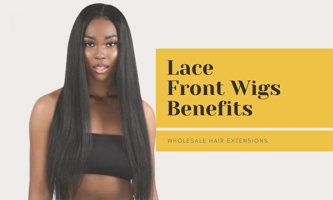 Lace Front Wigs Benefits