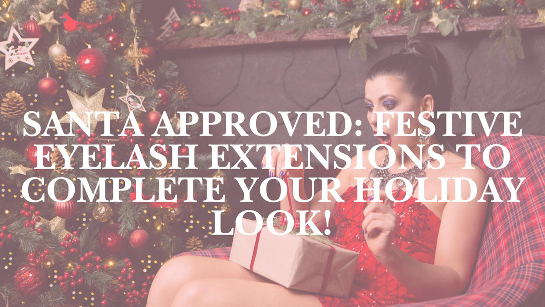 Santa Approved: Festive Eyelash Extensions to Complete Your Holiday Look!