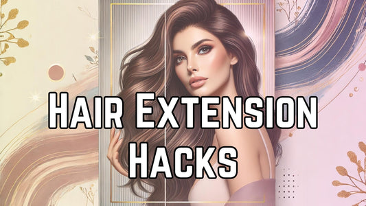 Hair Extension Hacks You Need Now!