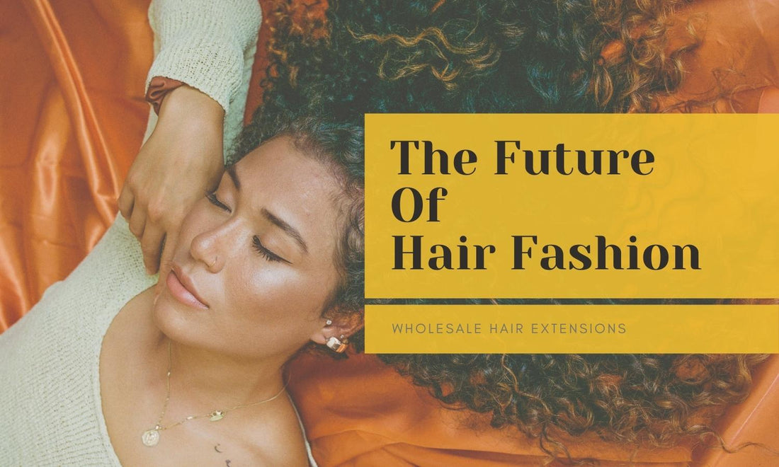 The Future of Hair Fashion