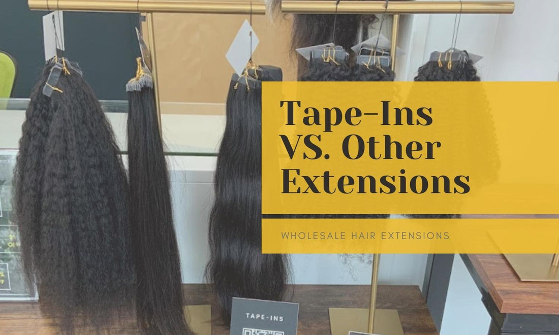 Wholesale Tape-Ins vs Other Hair Extensions